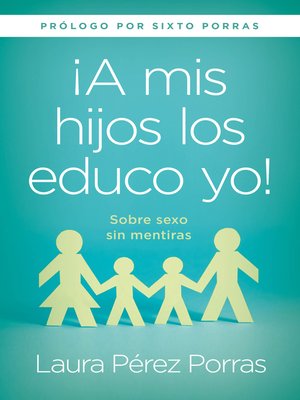 cover image of ¡A mis hijos los educo yo! / "I Teach my Children"